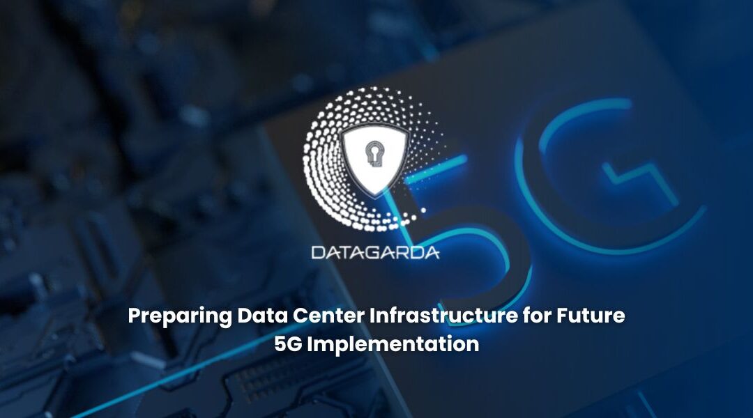 Preparing Data Center Infrastructure for Future 5G Implementation