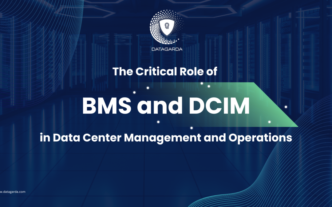 The Critical Role of BMS and DCIM in Data Center Management and Operations