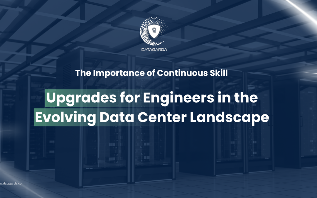 The Importance of Continuous Skill: Upgrades for Engineers in the Evolving Data Center Landscape