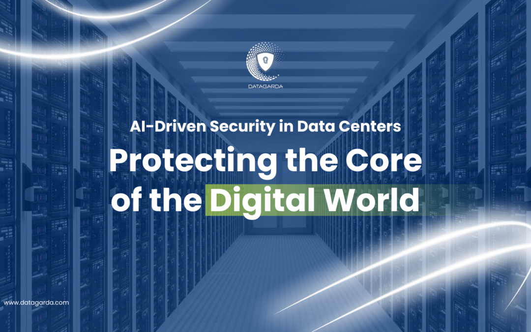 AI-Driven Security in Data Centers: Protecting the Core of the Digital World