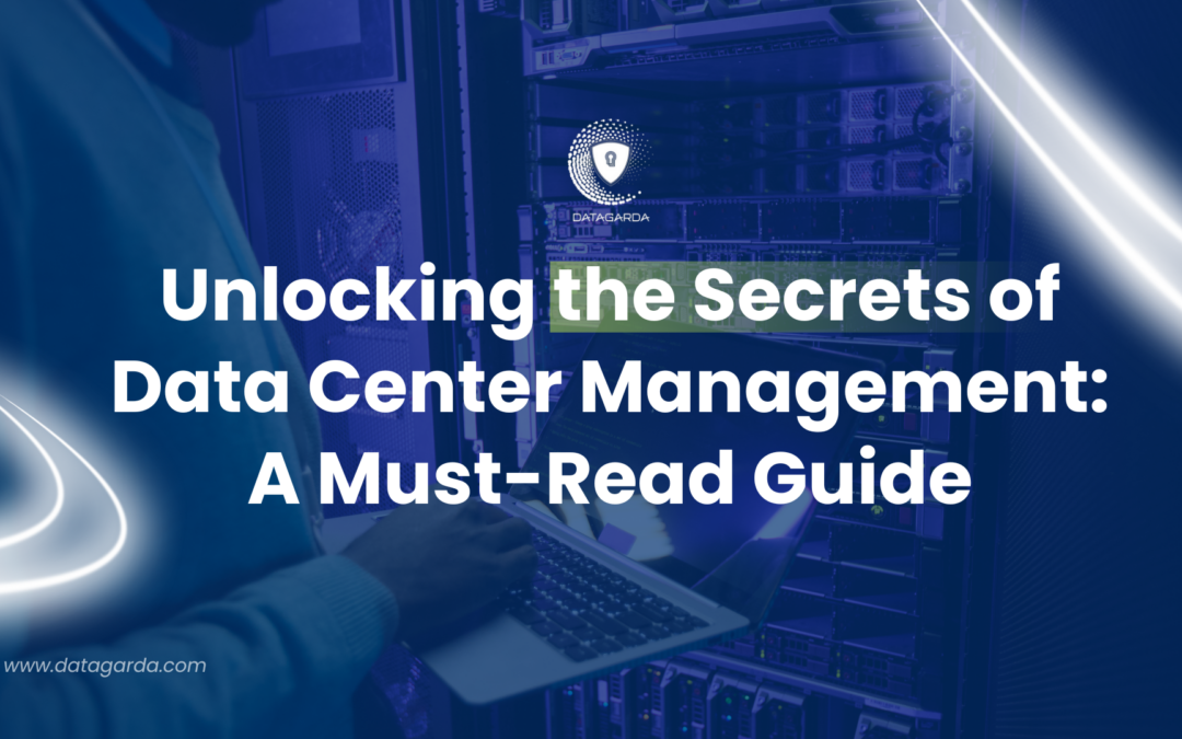 Unlocking the Secrets of Data Center Management: A Must-Read Guide