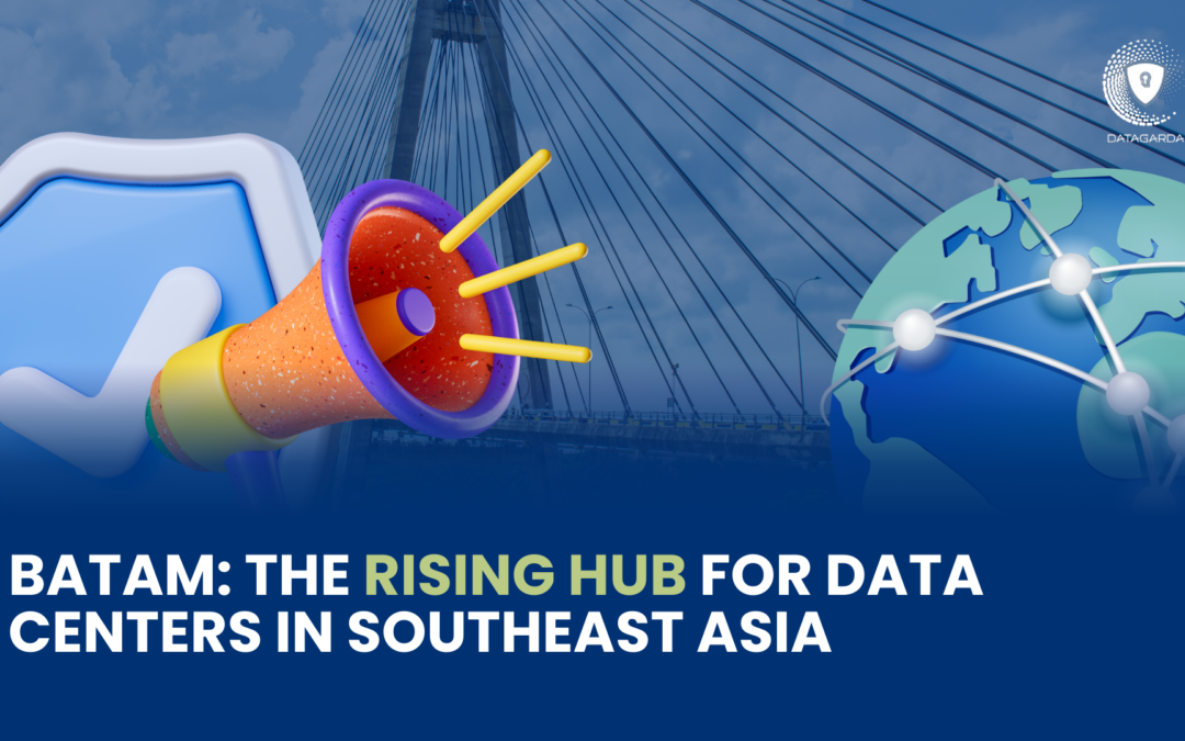 Batam: The Rising Hub for Data Centers in Southeast Asia