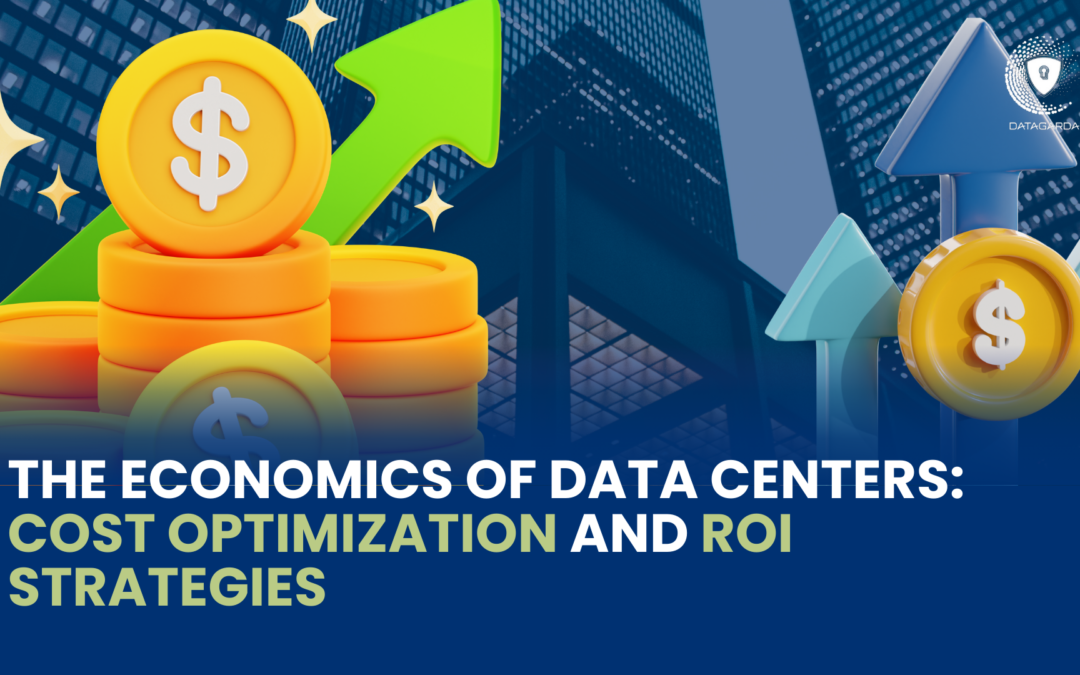 The Economics of Data Centers: Cost Optimization and ROI Strategies