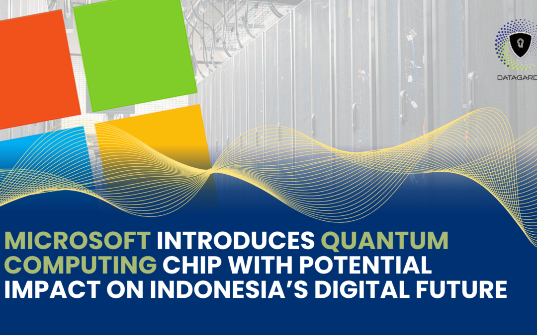 Microsoft Introduces Quantum Computing Chip with Potential Impact on Indonesia’s Digital Future