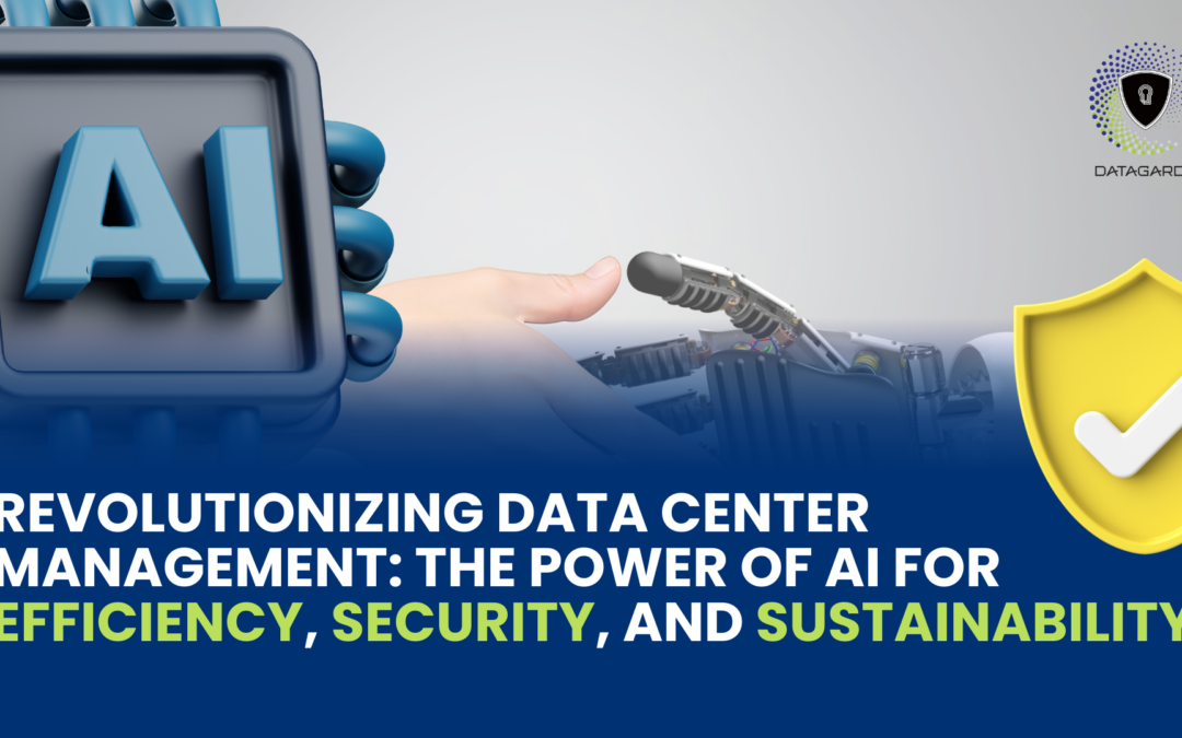 Revolutionizing Data Center Management: The Power of AI for Efficiency, Security, and Sustainability