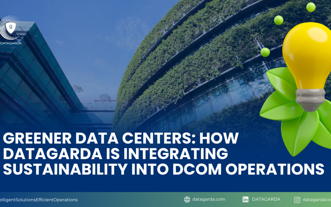 Greener Data Centers: How Datagarda is Integrating Sustainability into DCOM Operations