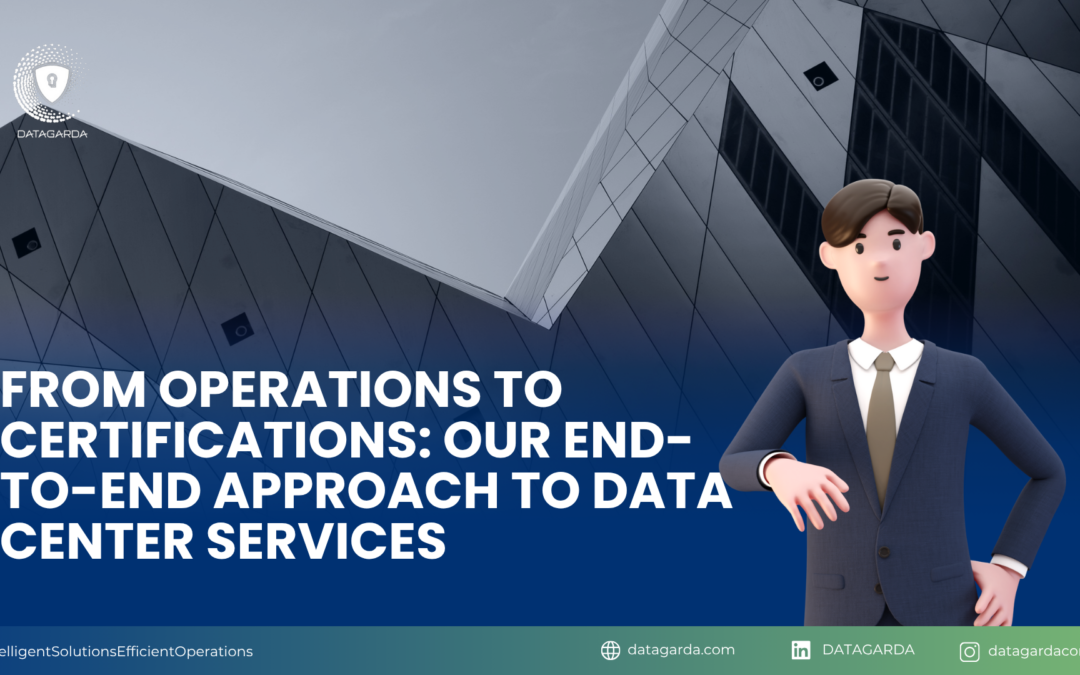 From Operations to Certifications: Our End-to-End Approach to Data Center Services