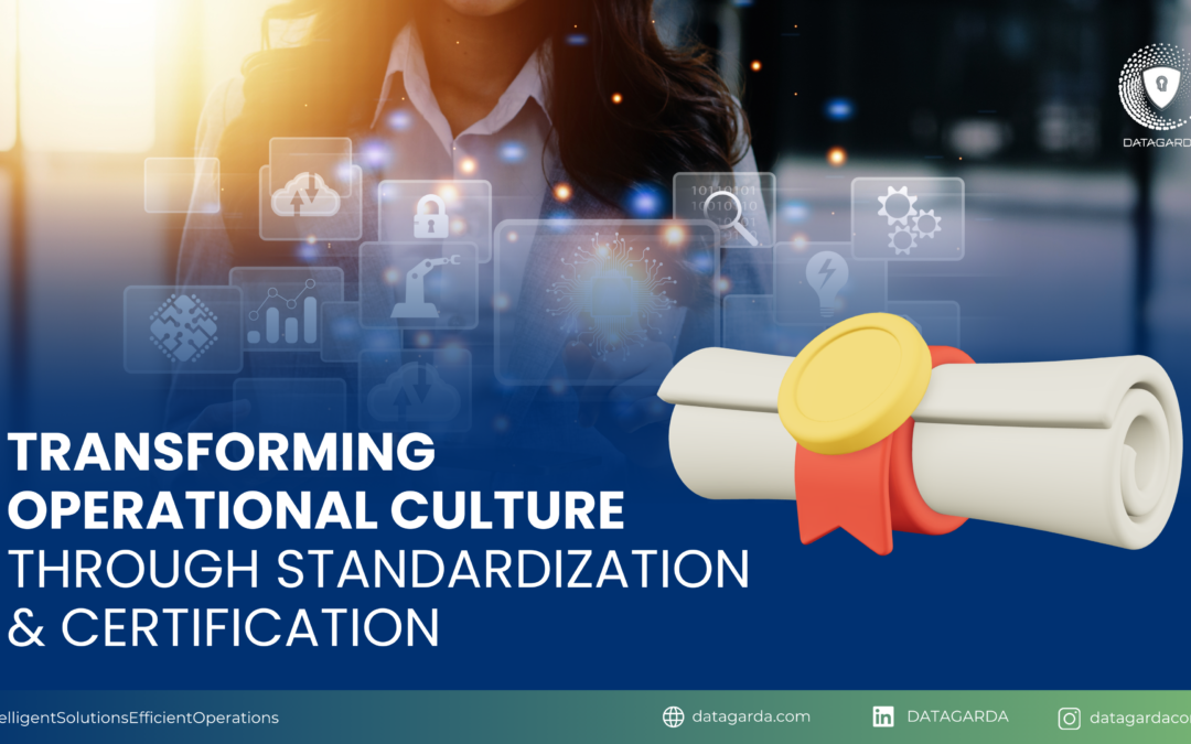Transforming Operational Culture through Standardization & Certification