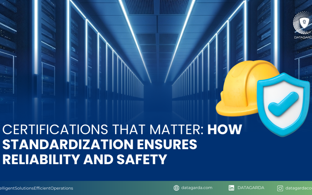 Certifications That Matter: How Standardization Ensures Reliability and Safety