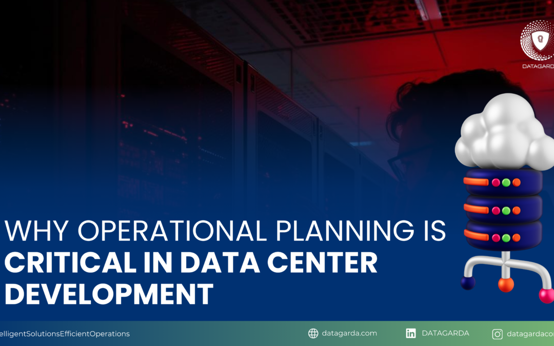Why Operational Planning Is Critical in Data Center Development