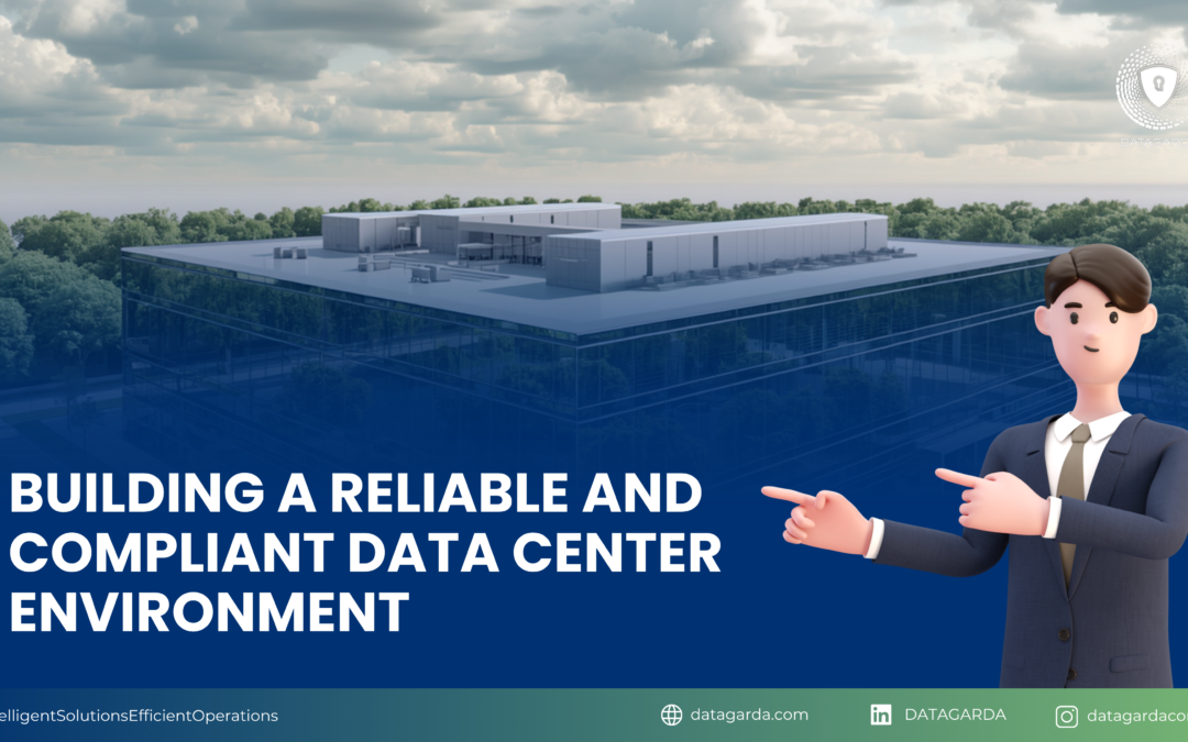 Building a Reliable and Compliant Data Center Environment
