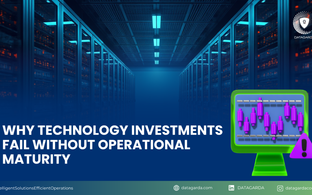 Why Technology Investments Fail Without Operational Maturity
