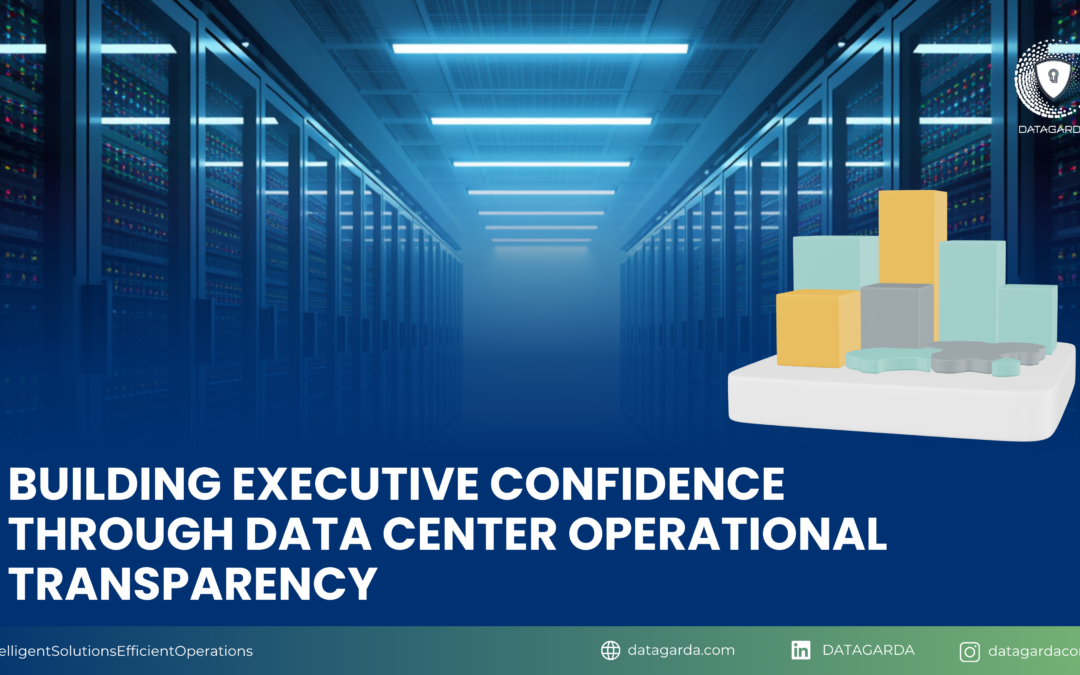 Building Executive Confidence Through Data Center Operational Transparency