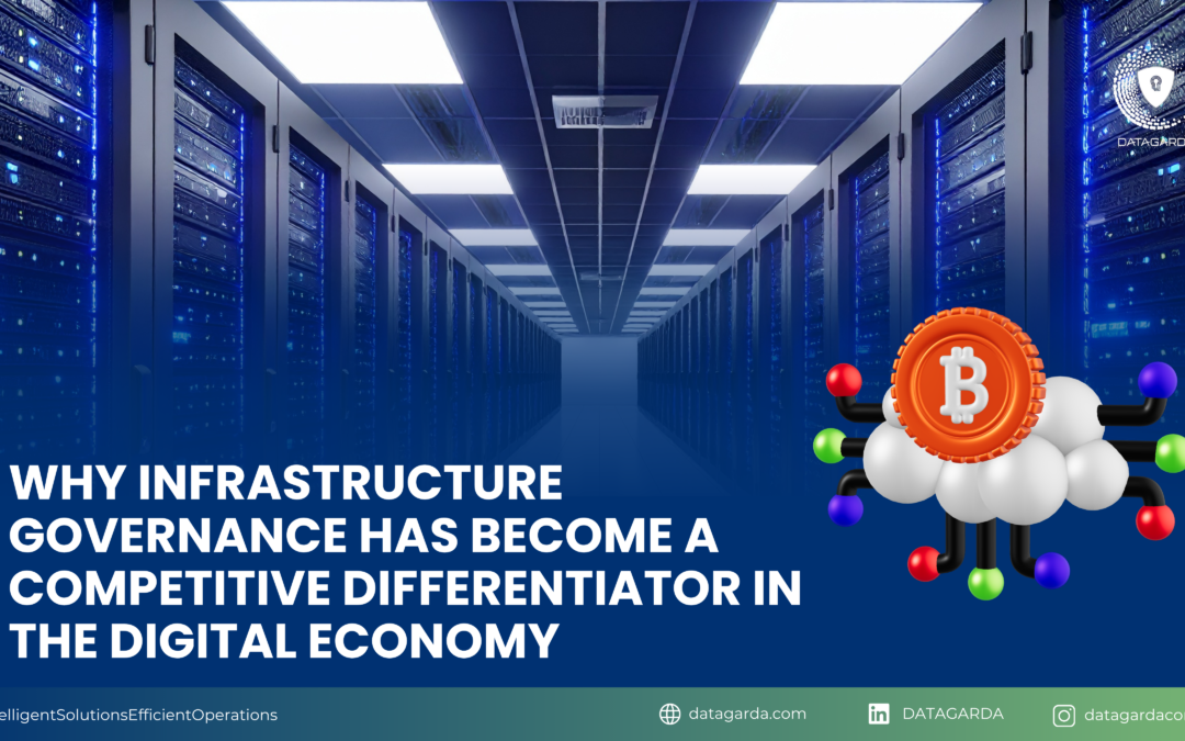 Why Infrastructure Governance Has Become a Competitive Differentiator in the Digital Economy