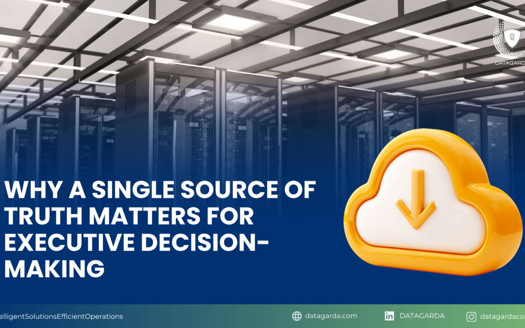 Why a Single Source of Truth Matters for Executive Decision-Making